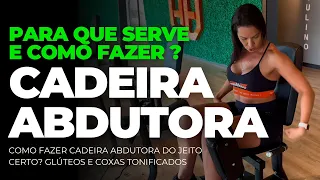 Cadeira Abdutora: Para que Serve e Como Fazer? Técnica Perfeita para Glúteos e Coxas!