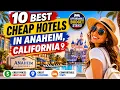 10 Best Cheap Hotels in Anaheim California Affordable Budget Hotels Places to Stay