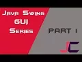 Part 1 - Java Swing GUI Series
