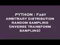 PYTHON Fast arbitrary distribution random sampling inverse transform sampling