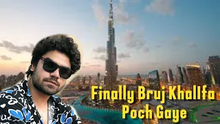 Finally burj khalifa poch gaye
