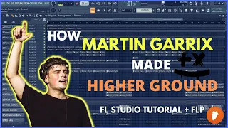 Download How Martin Garrix \u0026 John Martin Made Higher Ground [FL Studio Tutorial + FLP] MP3
