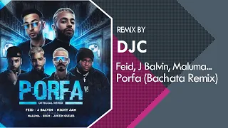 Download Feid, Justin Quiles, Maluma, J Balvin, Nicky Jam, Sech - PORFA (Bachata Remix DJC) MP3