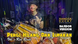 Download BAJIDORVERSION - PERGI HILANG DAN LUPAKAN - VOC : RIA RESTI MP3