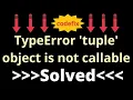 Understanding and Resolving TypeError tuple object is not callable