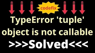 Understanding and Resolving TypeError tuple object is not callable