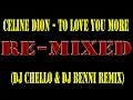 Download Lagu Celine Dion - To Love You More(DJ Benni \u0026 DJ Chello Remix)