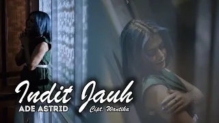 Download ADE ASTRID - INDIT JAUH ( OFFICIAL MUSIC VIDEO ) MP3
