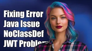 Fixing java lang NoClassDefFoundError io jsonwebtoken SignatureAlgorithm Error in Java