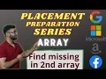 Find missing in 2nd array Array-14 Placement Preparation Series Optimized Hashing Unordered - set C
