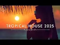 Download Lagu Tropical House 2025 🏝️ Chill Music Mix by Kairo Drift Sounds
