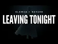 Lagu The Neighbourhood - Leaving Tonight ( slowed + reverb )