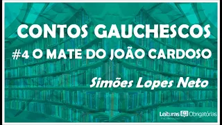 #4 O mate do João Cardoso - "Contos gauchescos" (1912), de Simões Lopes Neto. Prof. Marcelo Nunes.