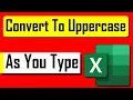How to Automatically Convert to Uppercase as You Type in Excel
