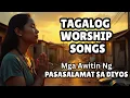 Download Lagu BEST TAGALOG CHRISTIAN SONGS | MGA AWIT NG PAPURI - \