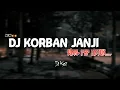 Download Lagu DJ KORBAN JANJI KOPLO || VIRAL TIKTOK || MENGKANE 2022 || LAGU JAWA