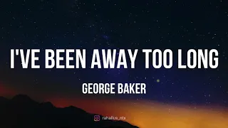 Download I Have been away too long (Terjemahan) | George Baker MP3