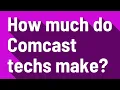 How much do Comcast techs make