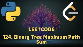 Leetcode 124 Binary Tree Maximum Path Sum in Python Python Leetcode Python Coding Tutorial