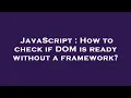 JavaScript How to check if DOM is ready without a framework