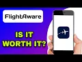 IS THE FLIGHTAWARE APP WORTH USING EXPLAINED