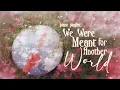 we were meant for another world ✵【wistful piano playlist】