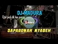 Download Lagu DJ MADURA | SAPARONAH NYABEH | BIMBIM FT SONIA FAJRI | Pal pal dil ke paas versi madura