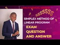 Simplex Method of Linear Program - Exam Question and Answer