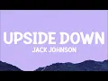 Jack Johnson - Upside Down (Lyrics)