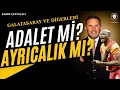 Galatasaray ve Diğerleri | Adalet mi? Ayrıcalık mı? | Okan Buruk ve Monaco Planı | Osimhen | Gündem