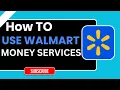 How to Use Walmart Money Services - Complete Guide