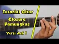 Download Lagu Guitar Tutorial (CLOSURE - FINAL) COMPLETE ORIGINAL VERSION!