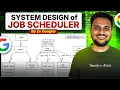 Design a Distributed Job Scheduler with me Ex-Google SWE