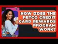 How Does The Petco Credit Card Rewards Program Work - Crazy About Credit Cards