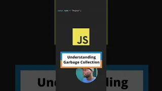 Understanding Garbage Collection in JavaScript