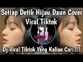 Lagu SETIAP DETIK HIJAU DAUN COVER VIRAL TIKTOK YANG KALIAN CARII🔥🔥