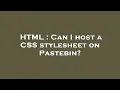 HTML Can I host a CSS stylesheet on Pastebin