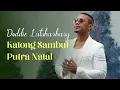 Lagu Doddie Latuharhary - KATONG SAMBUT PUTRA NATAL (Official Music Video)