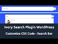 Ivory Search Bar WordPress Plugin Tutorial Customized CSS Code