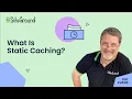 What Is Static Caching and How Does It Speed up Your Website