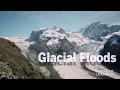 There S A Growing Threat In The Mountains Thanks To Climate Change Glacial Lake Outburst Floods