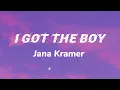 I Got The Boy - Jana Kramer (Lyrics)