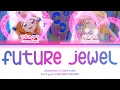 Download Lagu Future jewel — Ozora Akari \u0026 Nijino Yume | FULL LYRICS (KAN/ROM/中/ENG)