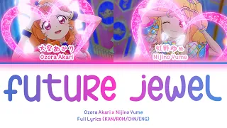 Download Future jewel — Ozora Akari \u0026 Nijino Yume | FULL LYRICS (KAN/ROM/中/ENG) MP3