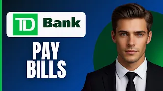 How to Pay Bills Using TD Mobile Banking App 2026