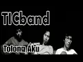 Download Lagu TIC Band - Tolong Aku || Lirik Lagu