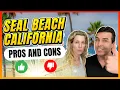 Pros And Cons Of Living In Seal Beach California - Things Have Changed