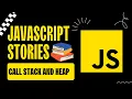 JavaScript Stories Call Stack And Memory Heap Garbage Collection Memory Leaks