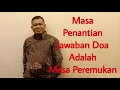 Download Lagu MASA PENANTIAN JAWABAN DOA ADALAH MASA PEREMUKAN   - PETER GUNTUR