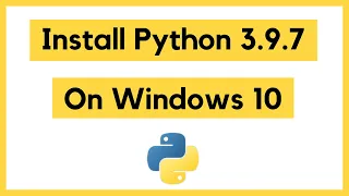 How to install Python 3 9 7 on Windows 10